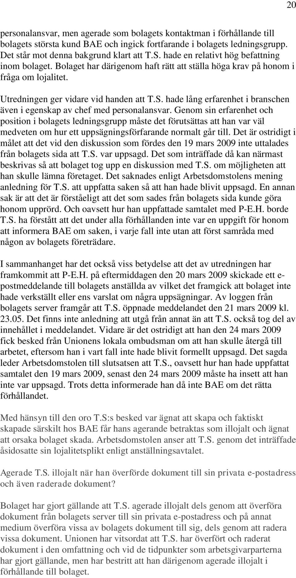 hade lång erfarenhet i branschen även i egenskap av chef med personalansvar.