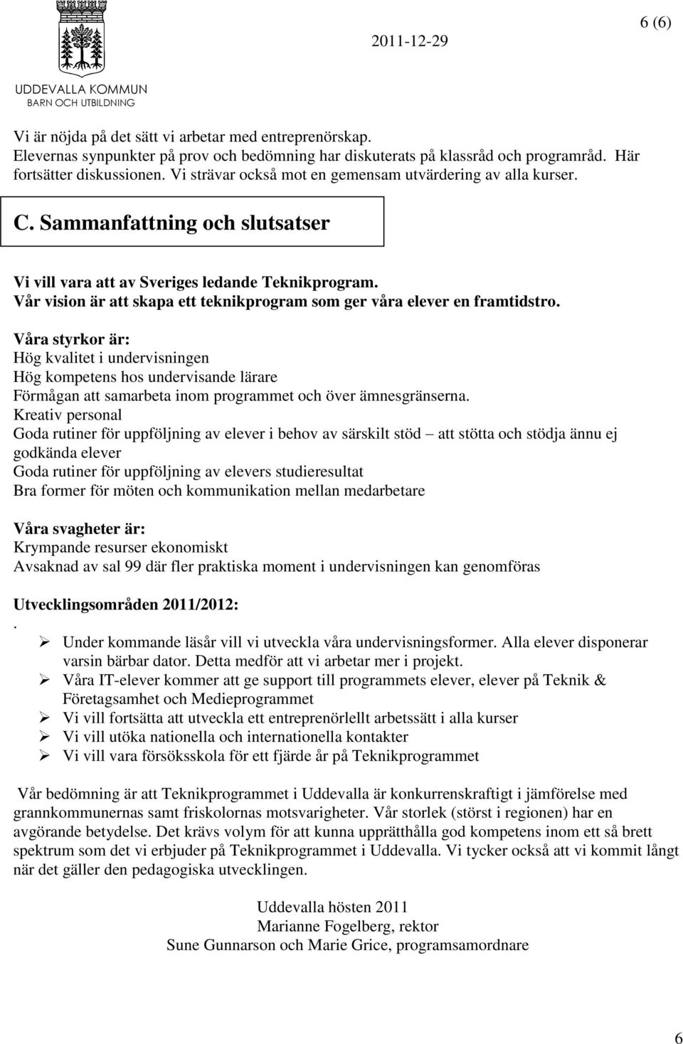 Vår vision är att skapa ett teknikprogram som ger våra elever en framtidstro.
