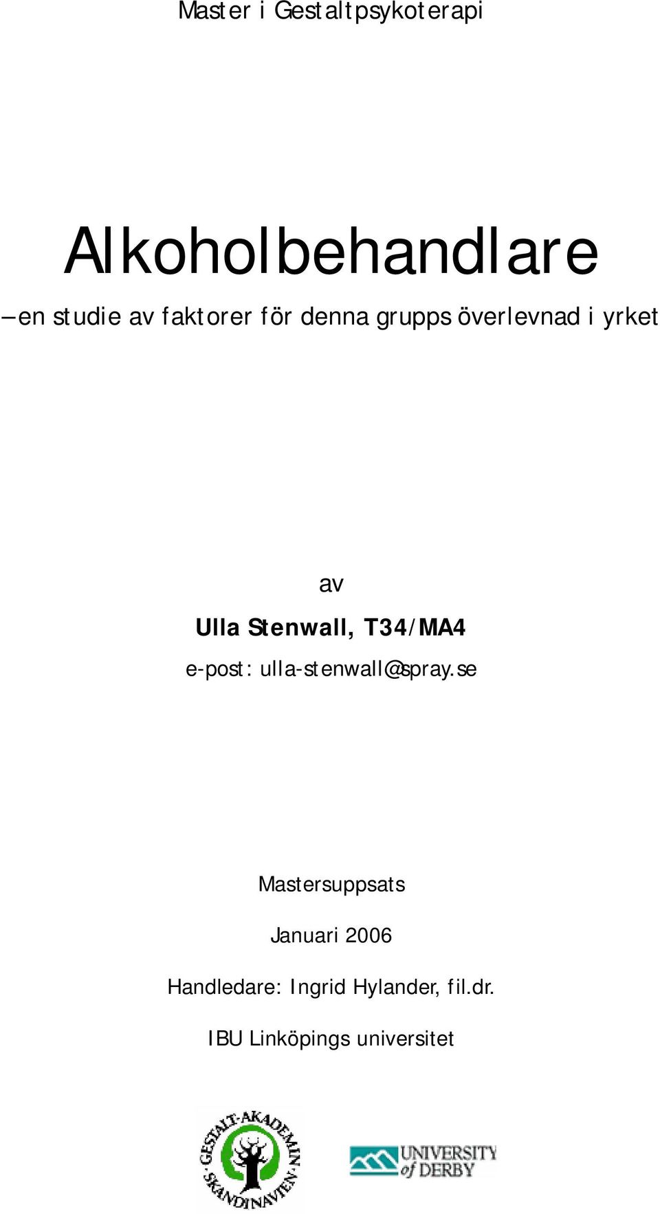 T34/MA4 e-post: ulla-stenwall@spray.