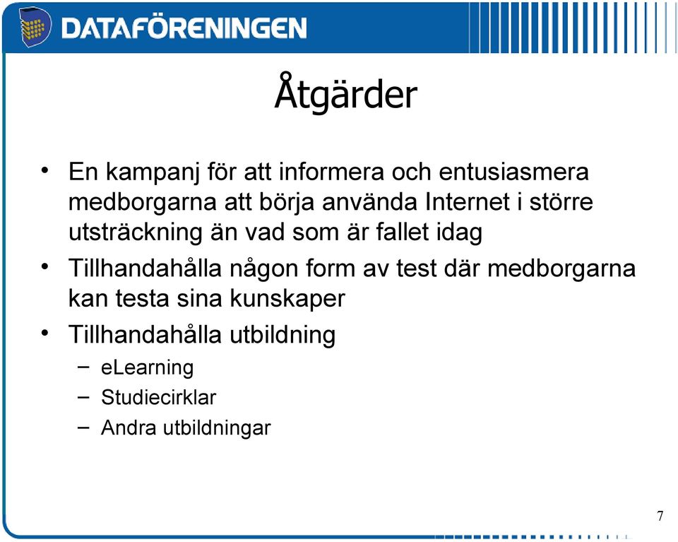 Tillhandahålla någon form av test där medborgarna kan testa sina