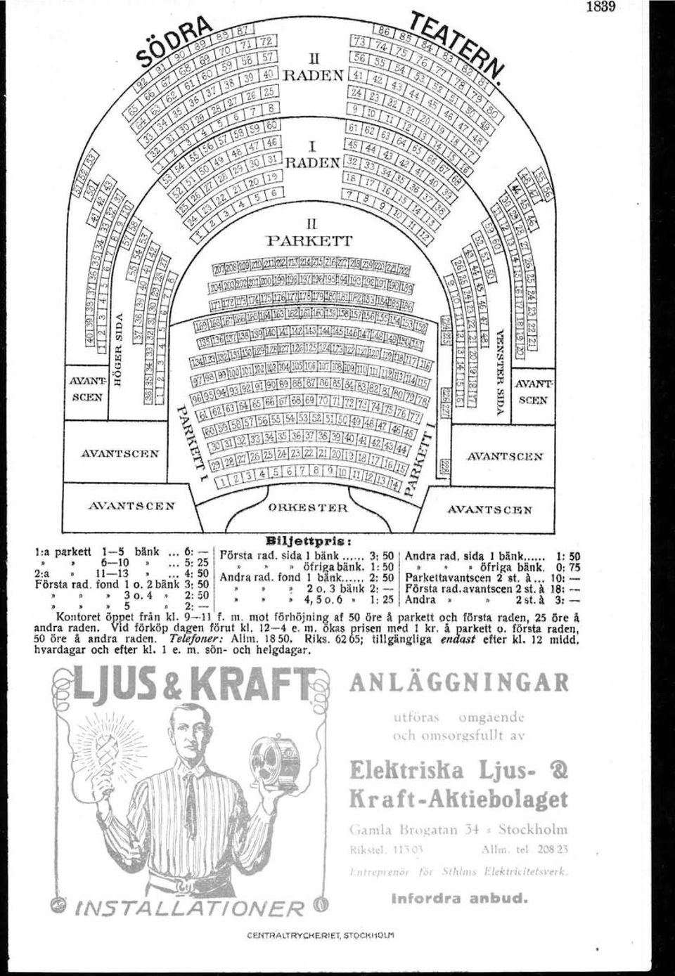 0 I 4, 5 o. Ö. 1: 25 Andra. 2 st. il 3:- -»,. lt 5»2:-- Kontoret öppet från kl. 9~ Jl f. m. mot förhöjning af 50 öre ii, parkett och första raden, 25 öre ii, andra raden. Vid förköp dagen förut kl.