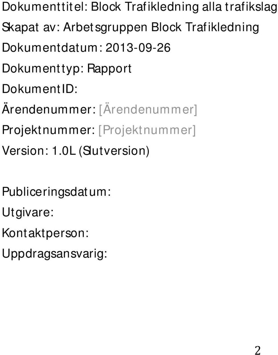 DokumentID: Ärendenummer: [Ärendenummer] Projektnummer: [Projektnummer]