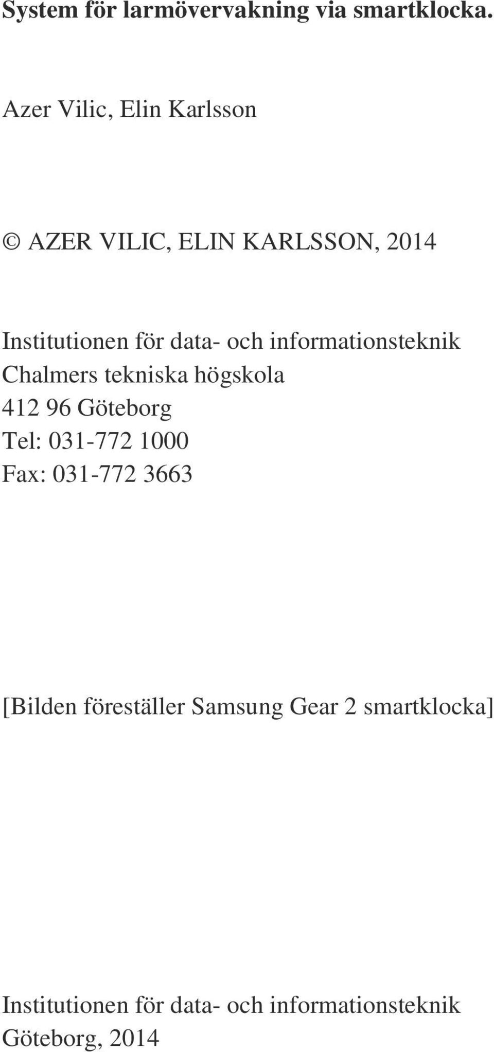 och informationsteknik Chalmers tekniska högskola 412 96 Göteborg Tel: 031-772 1000