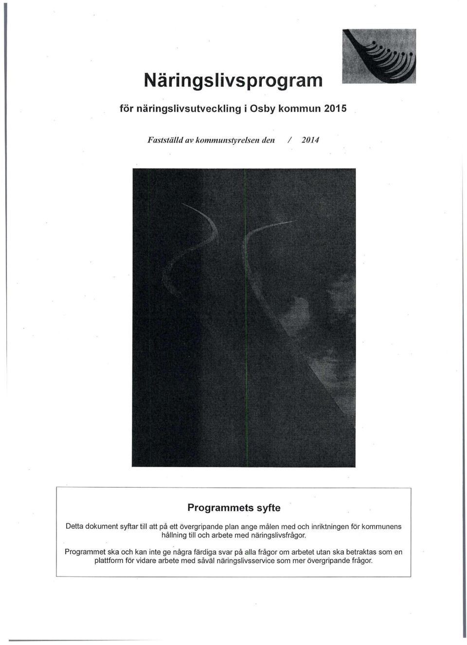 kommunens hallning till och arbete med naringslivsfragor.