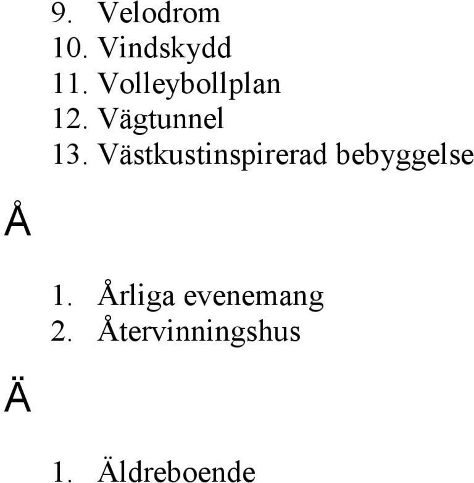 Västkustinspirerad bebyggelse Å 1.