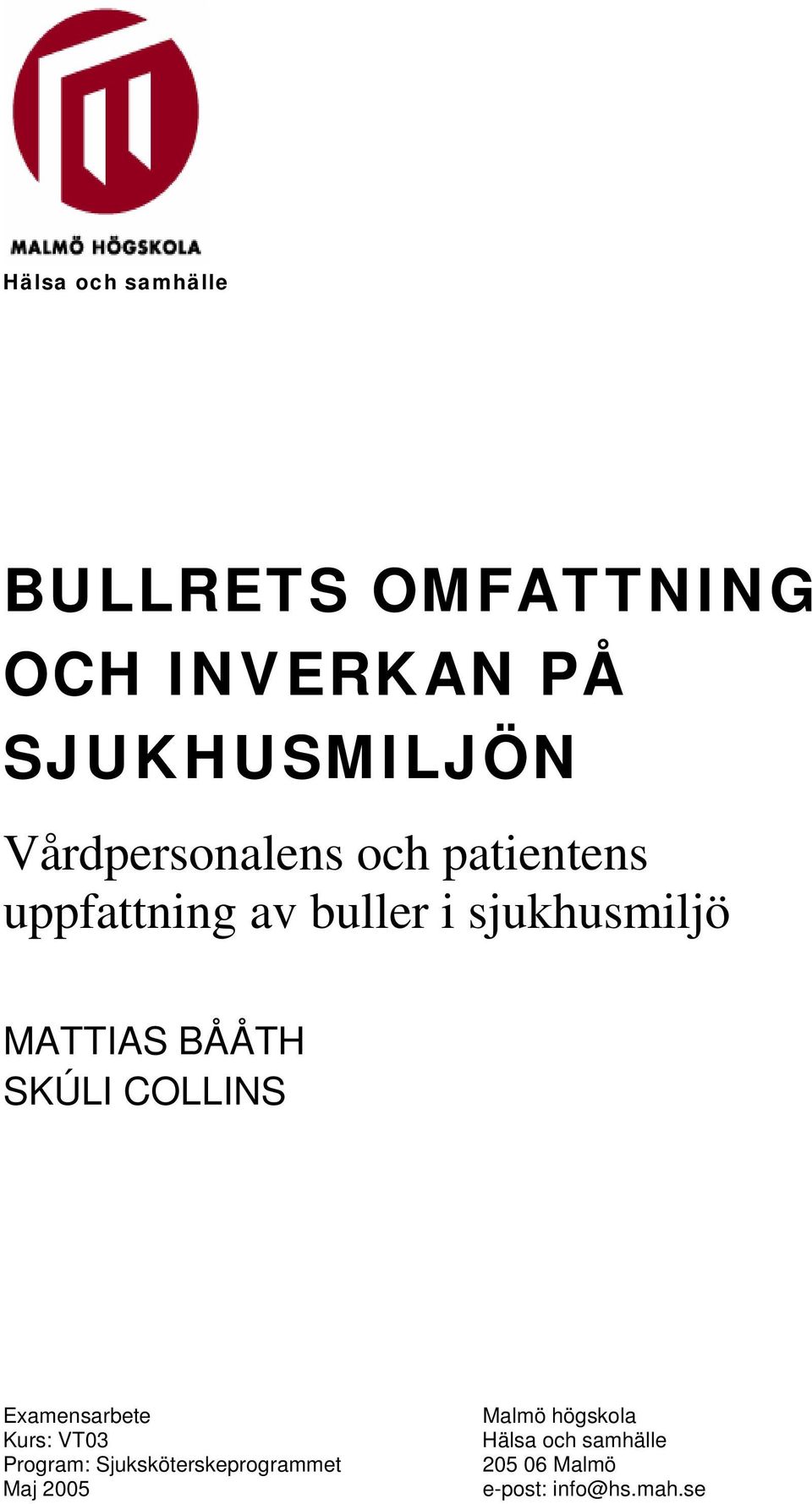 BÅÅTH SKÚLI COLLINS Examensarbete Kurs: VT03 Program: