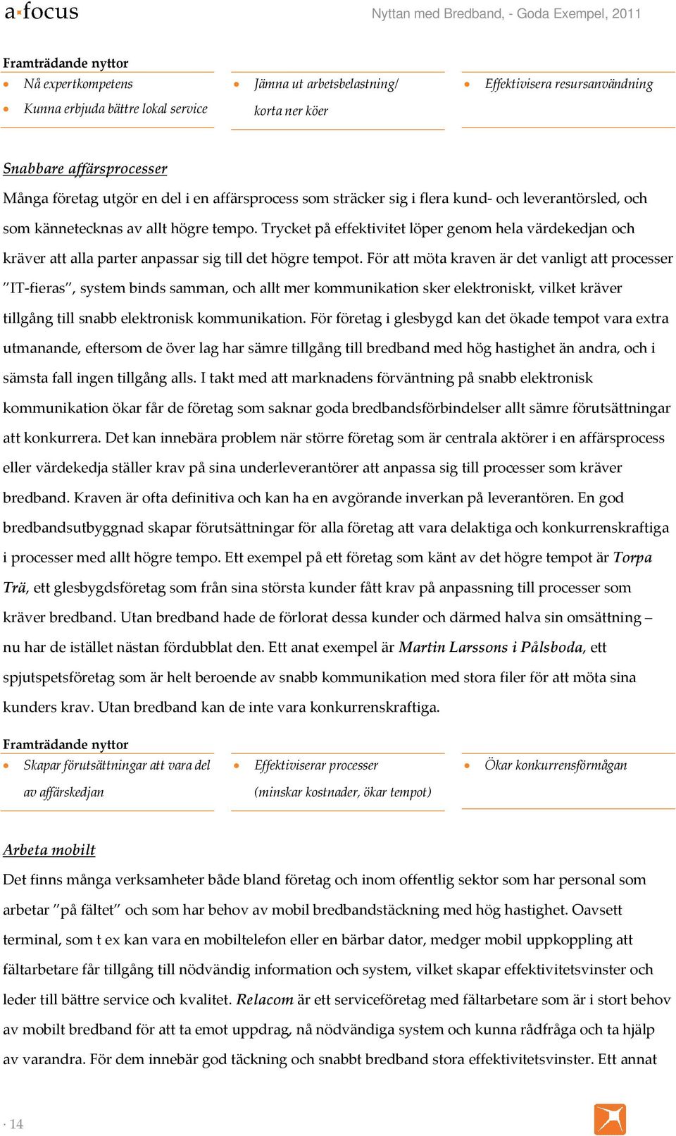 Trycket på effektivitet löper genom hela värdekedjan och kräver att alla parter anpassar sig till det högre tempot.