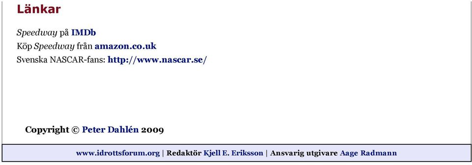 se/ Copyright Peter Dahlén 2009 www.idrottsforum.