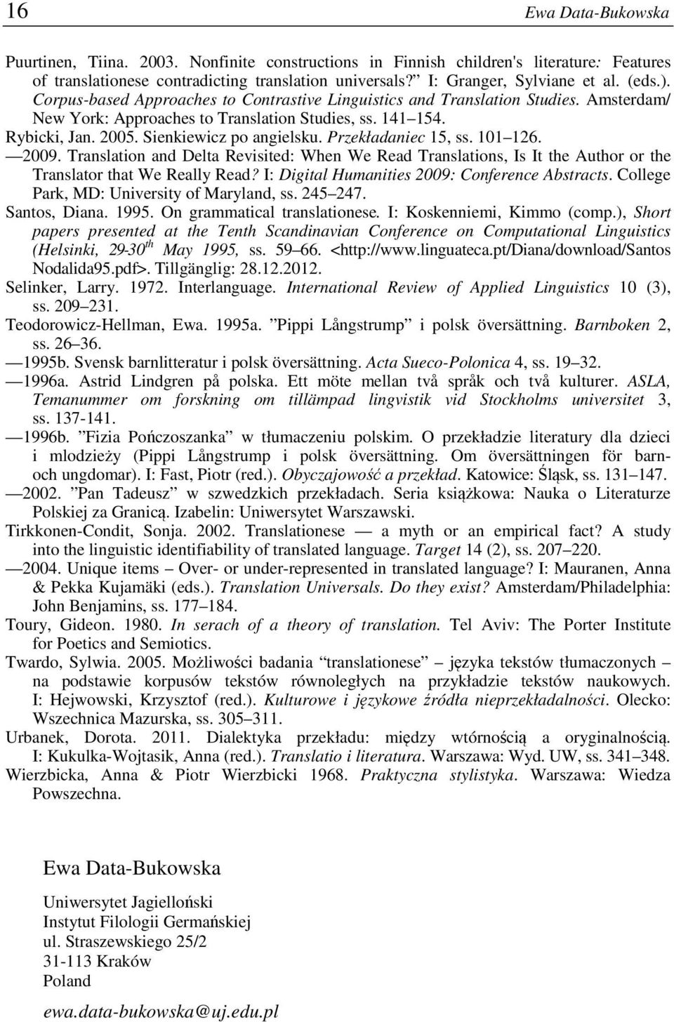 Przekładaniec 15, ss. 101 126. 2009. Translation and Delta Revisited: When We Read Translations, Is It the Author or the Translator that We Really Read?