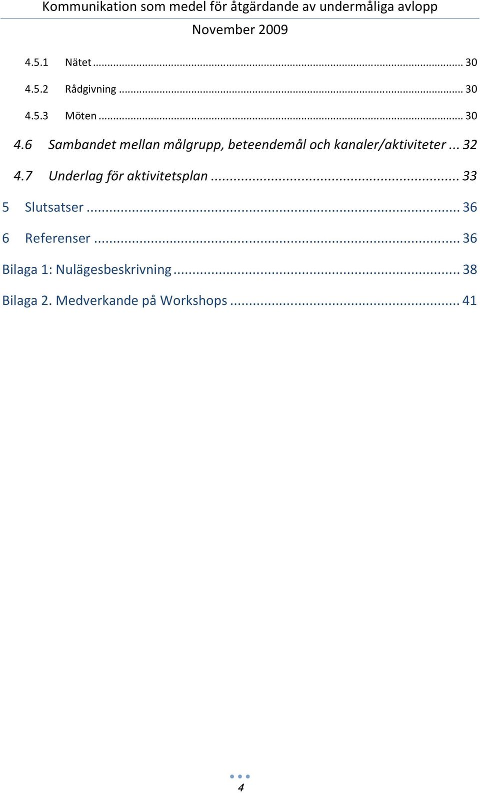 5.3 Möten...30 4.