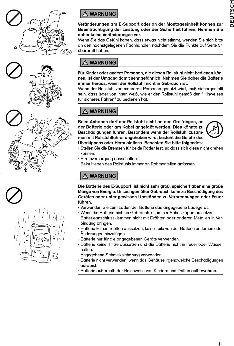 Deutsch WARNUNG Für Kinder oder andere Personen, die diesen Rollstuhl nicht bedienen können, ist der Umgang damit sehr gefährlich.