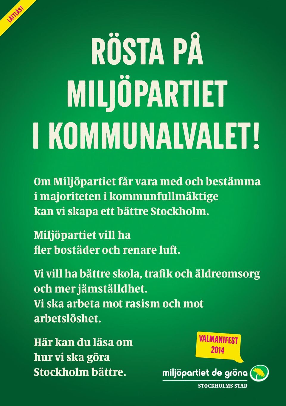 Stockholm. Miljöpartiet vill ha fler bostäder och renare luft.