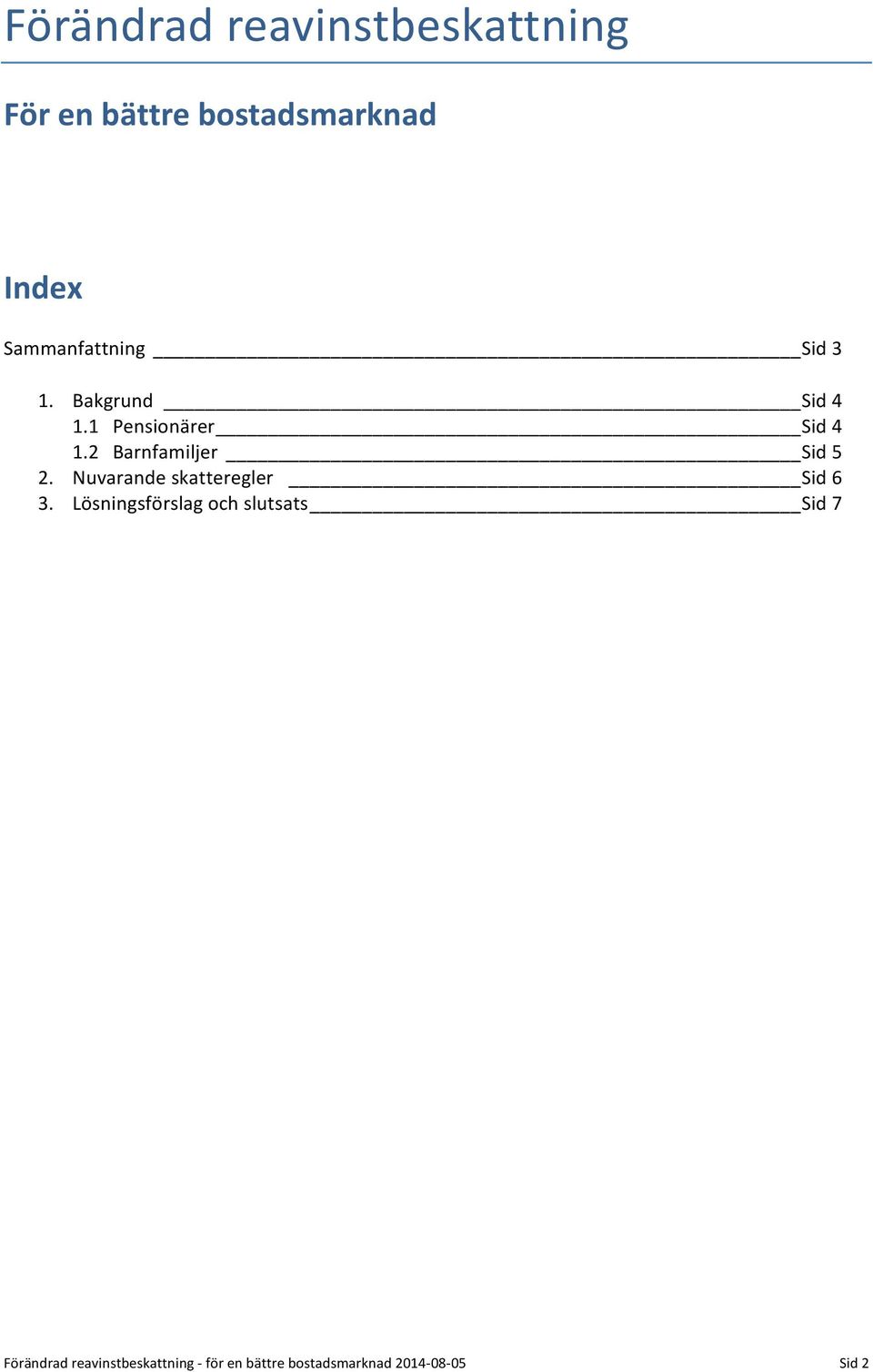 Bakgrund Sid 4 1.1 Pensionärer Sid 4 1.