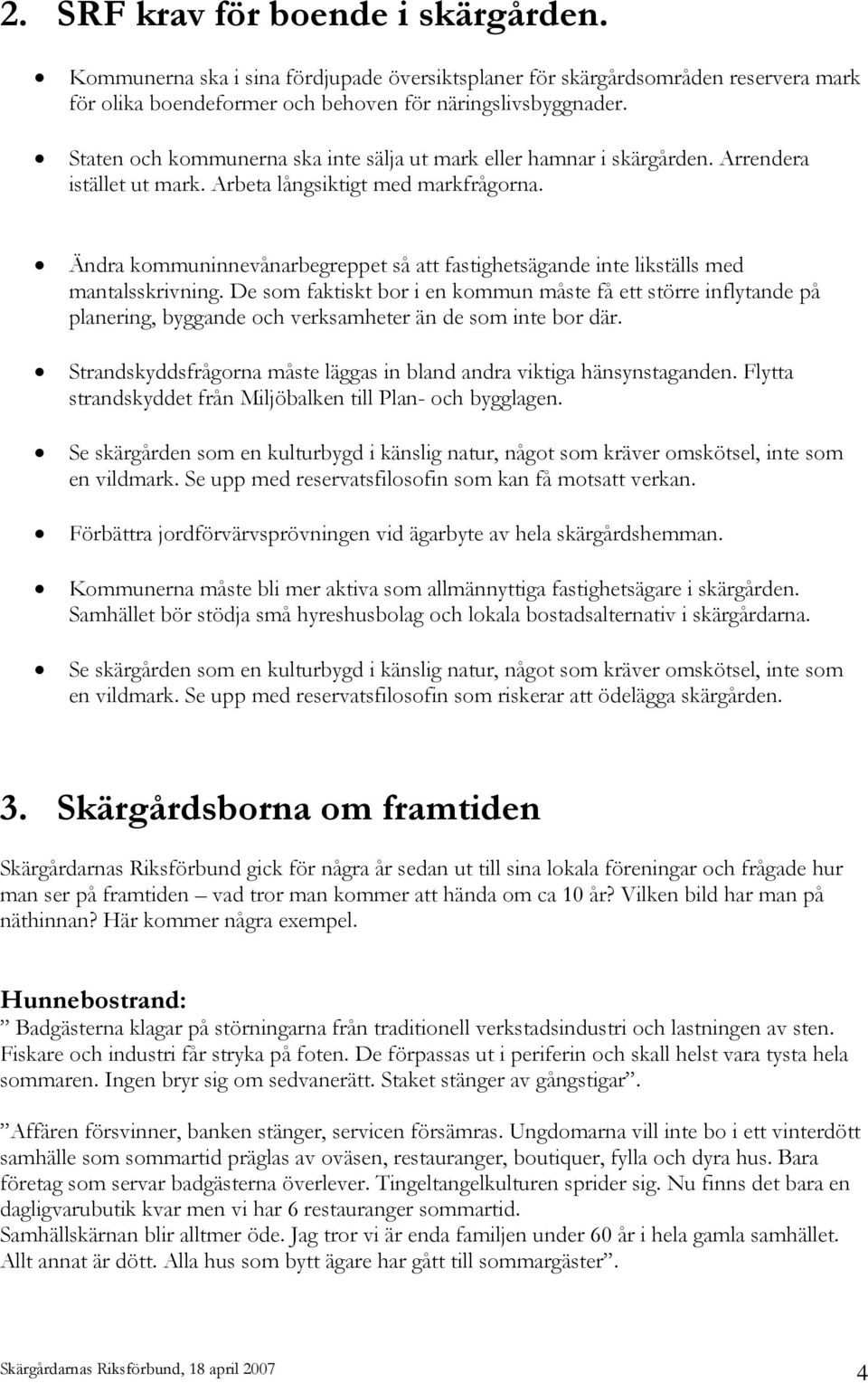 Ändra kommuninnevånarbegreppet så att fastighetsägande inte likställs med mantalsskrivning.