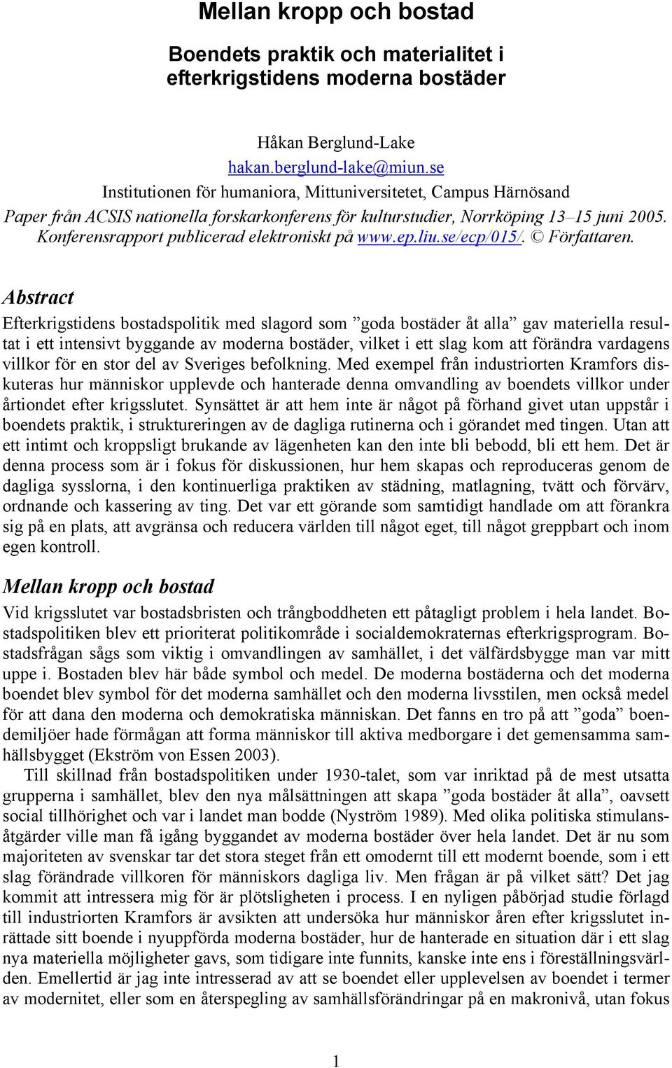 Konferensrapport publicerad elektroniskt på www.ep.liu.se/ecp/015/. Författaren.