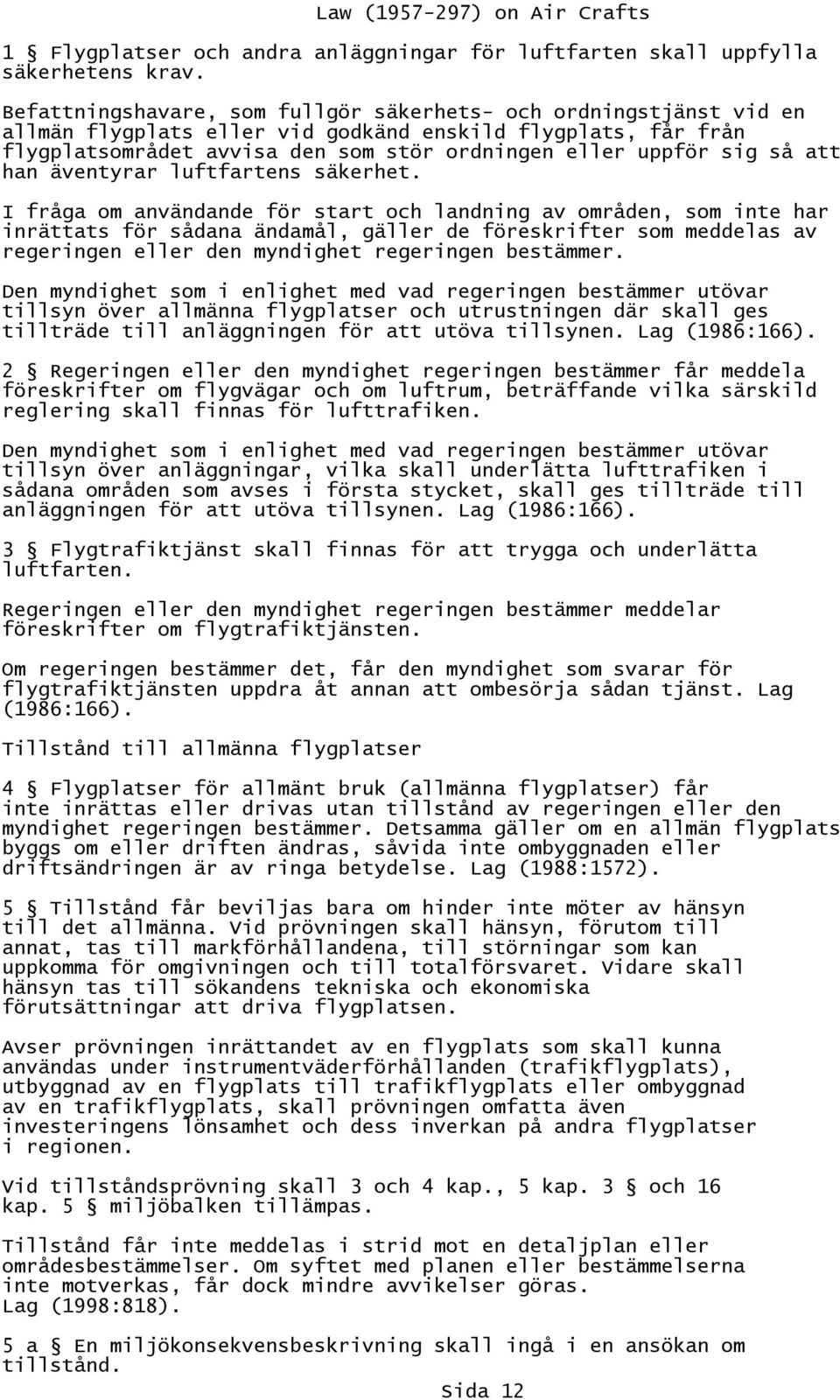 att han äventyrar luftfartens säkerhet.