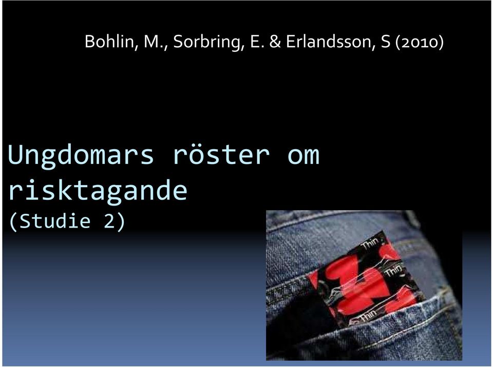 & Erlandsson, S (2010)