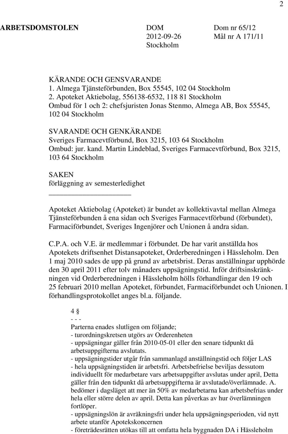 103 64 Stockholm Ombud: jur. kand.