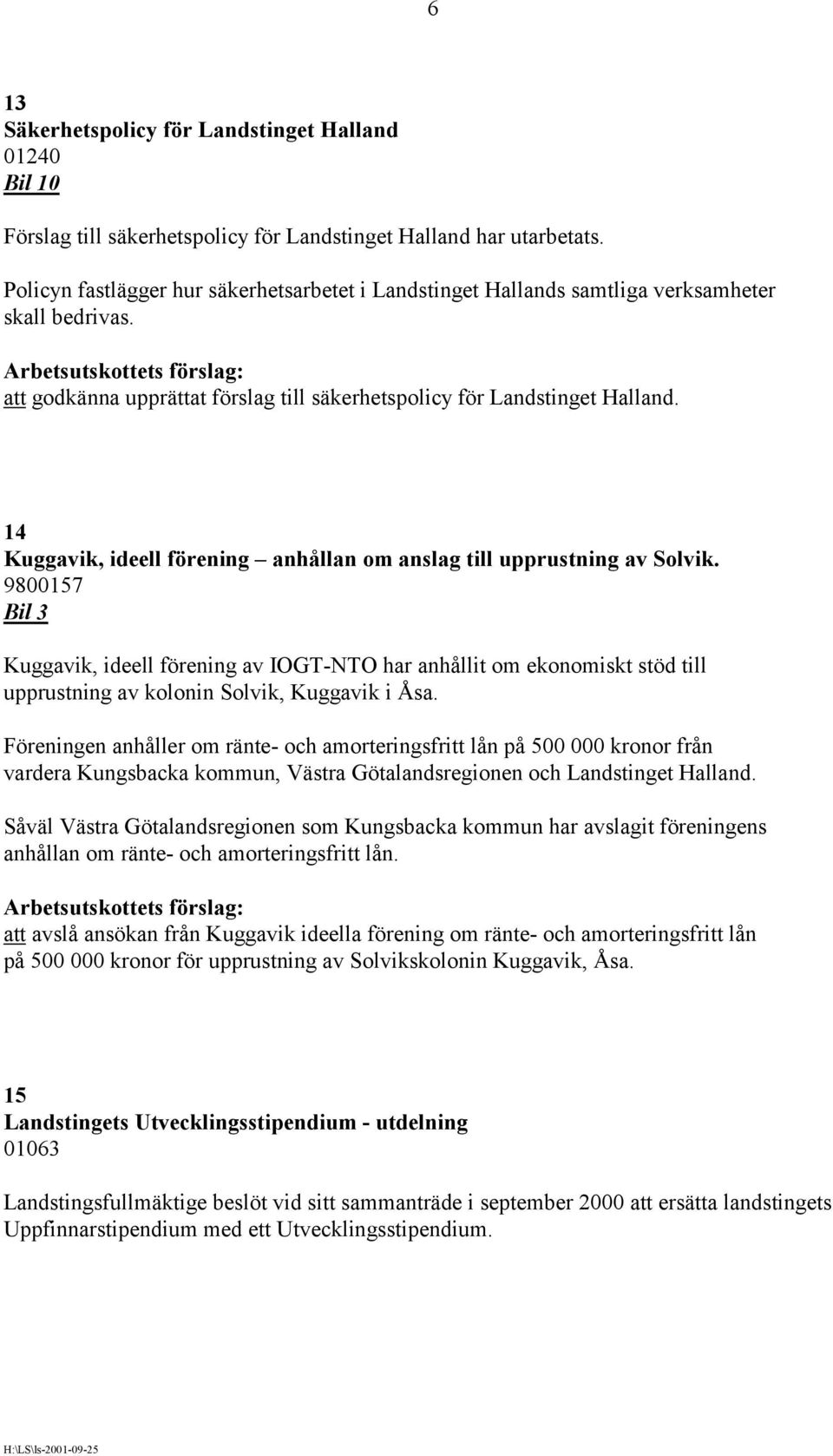 14 Kuggavik, ideell förening anhållan om anslag till upprustning av Solvik.