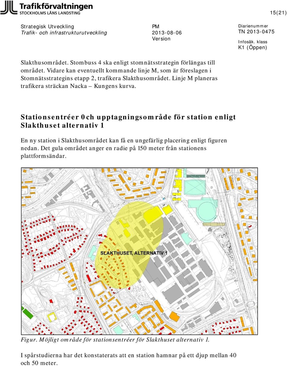 Linje M planeras trafikera sträckan Nacka Kungens kurva.