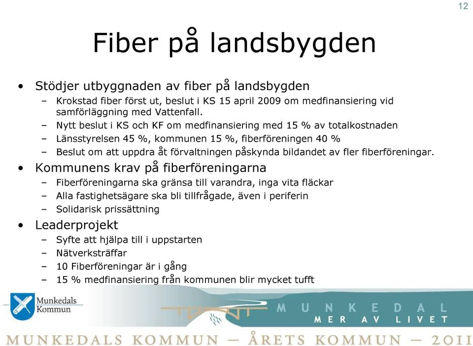 bildandet av fler fiberföreningar.