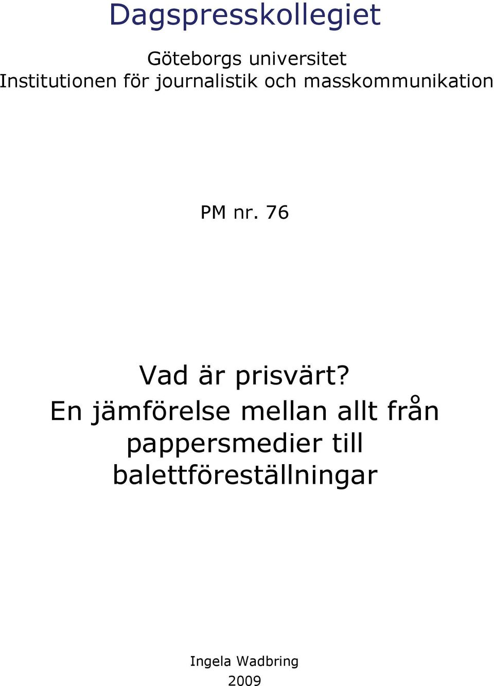 PM nr. 76 Vad är prisvärt?