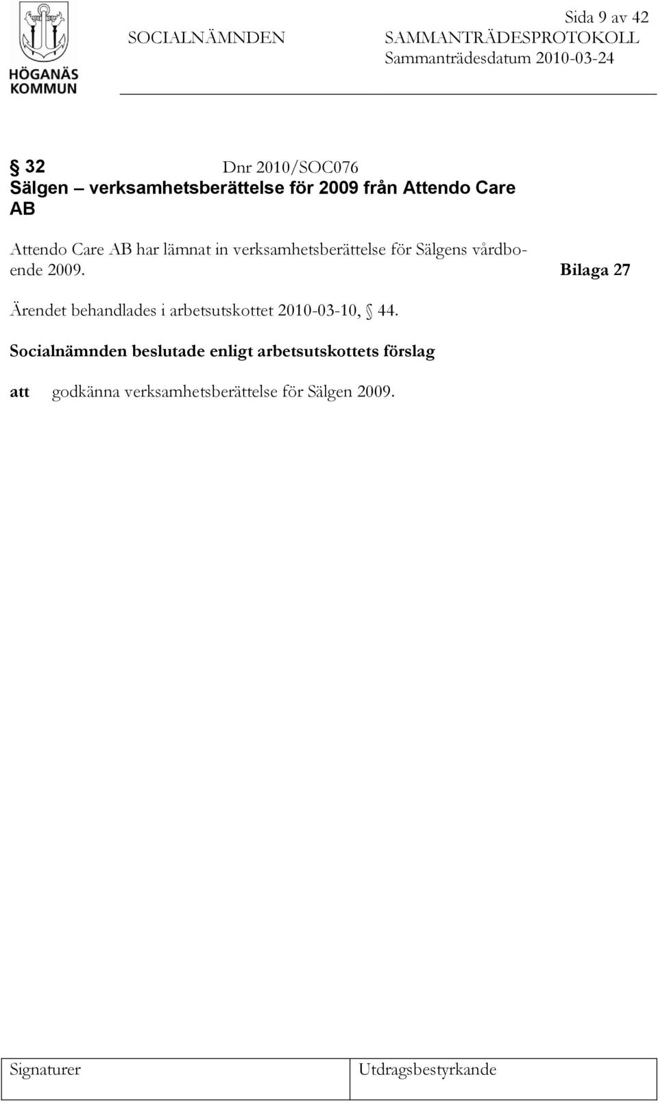 Sälgens vårdboende 2009. Bilaga 27 Ärendet behandlades i arbetsutskottet 2010-03-10, 44.