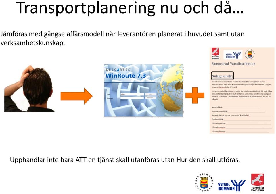 samt utan verksamhetskunskap.