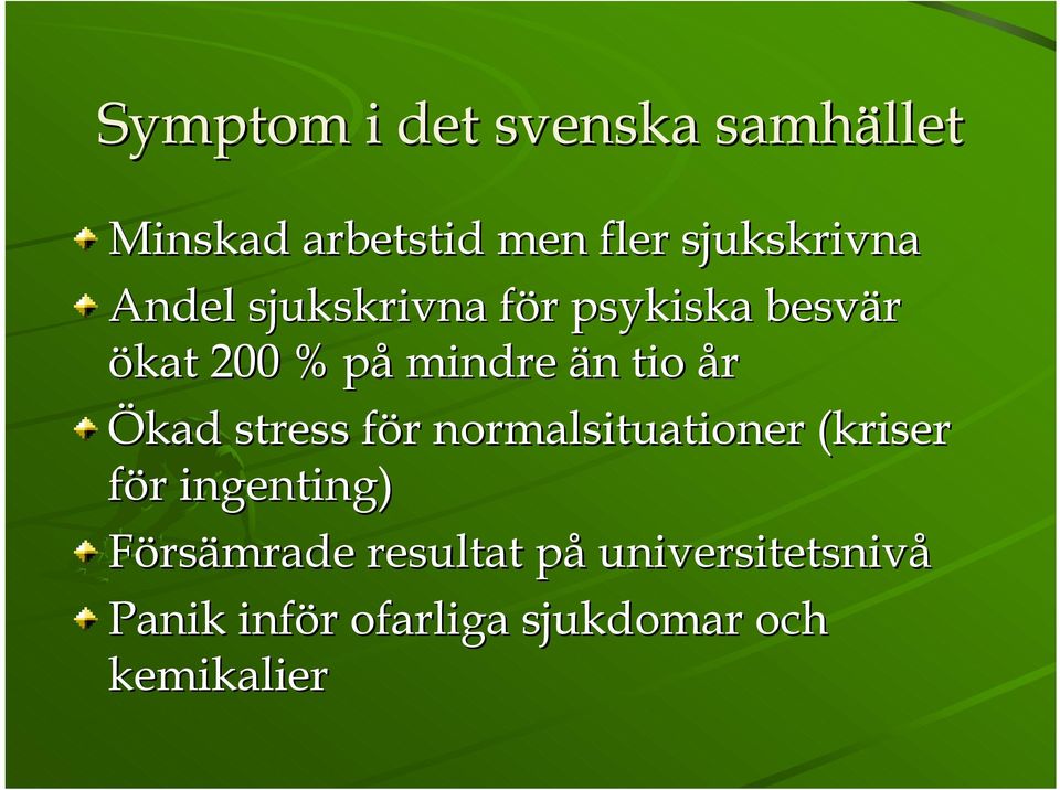 år Ökad stress för f r normalsituationer (kriser för r ingenting)