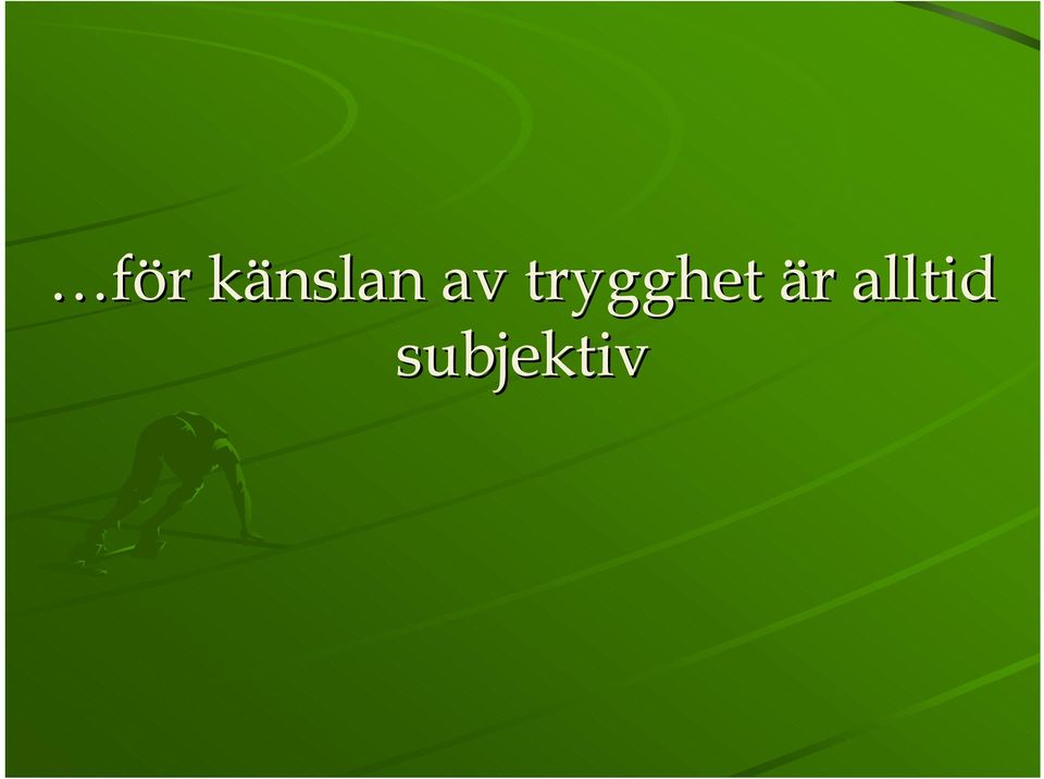 trygghet är