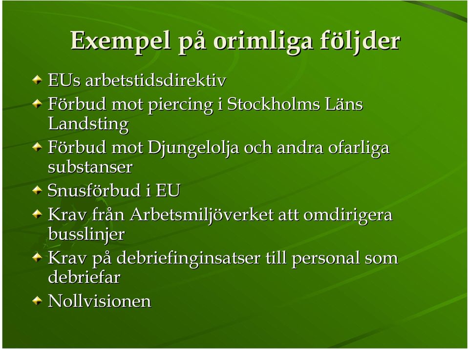 substanser Snusförbud i EU Krav från n Arbetsmiljöverket att omdirigera