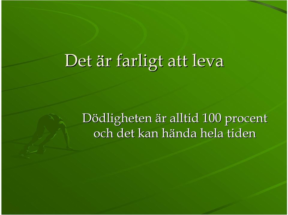 alltid 100 procent och