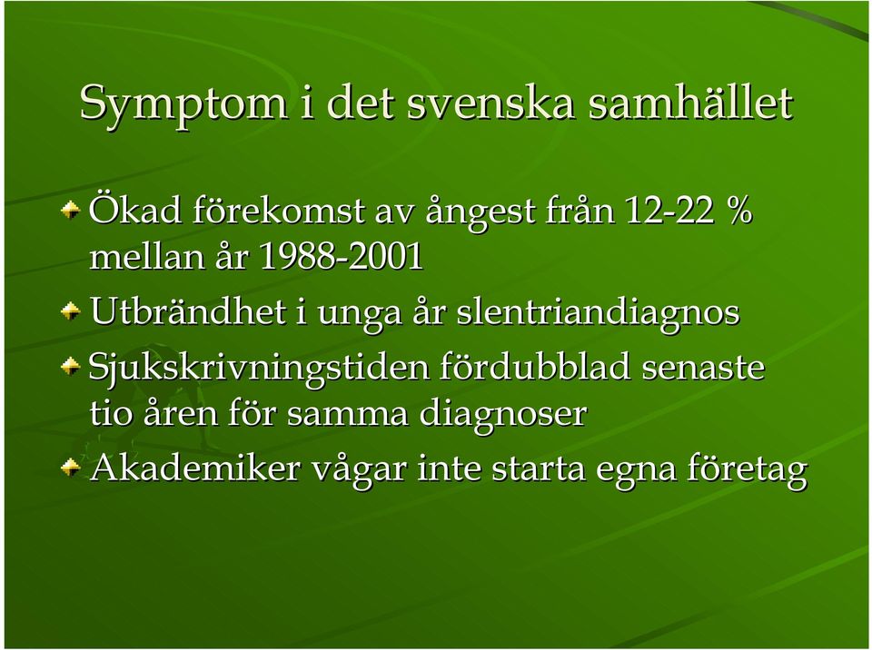 slentriandiagnos Sjukskrivningstiden fördubblad f senaste tio