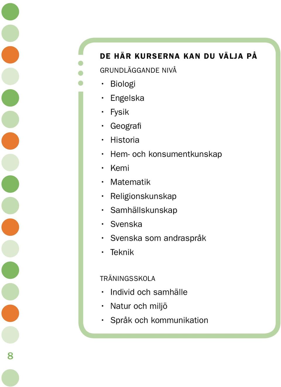 Religionskunskap Samhällskunskap Svenska Svenska som andraspråk