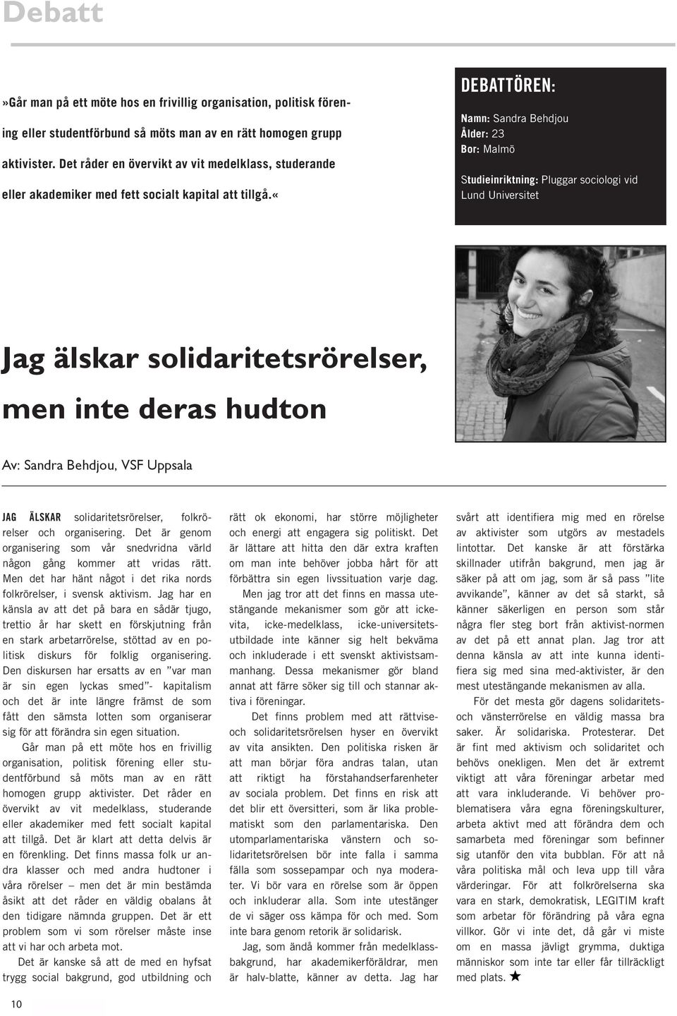 «debattören: Namn: Sandra Behdjou Ålder: 23 Bor: Malmö Studieinriktning: Pluggar sociologi vid Lund Universitet L5;#I?265"#2A?<@5"<>'>2"C"'?2'"M# )'3#<3>'#@'"52#J=@>A3 W:P()3#+'3(A&C+9>*_(!