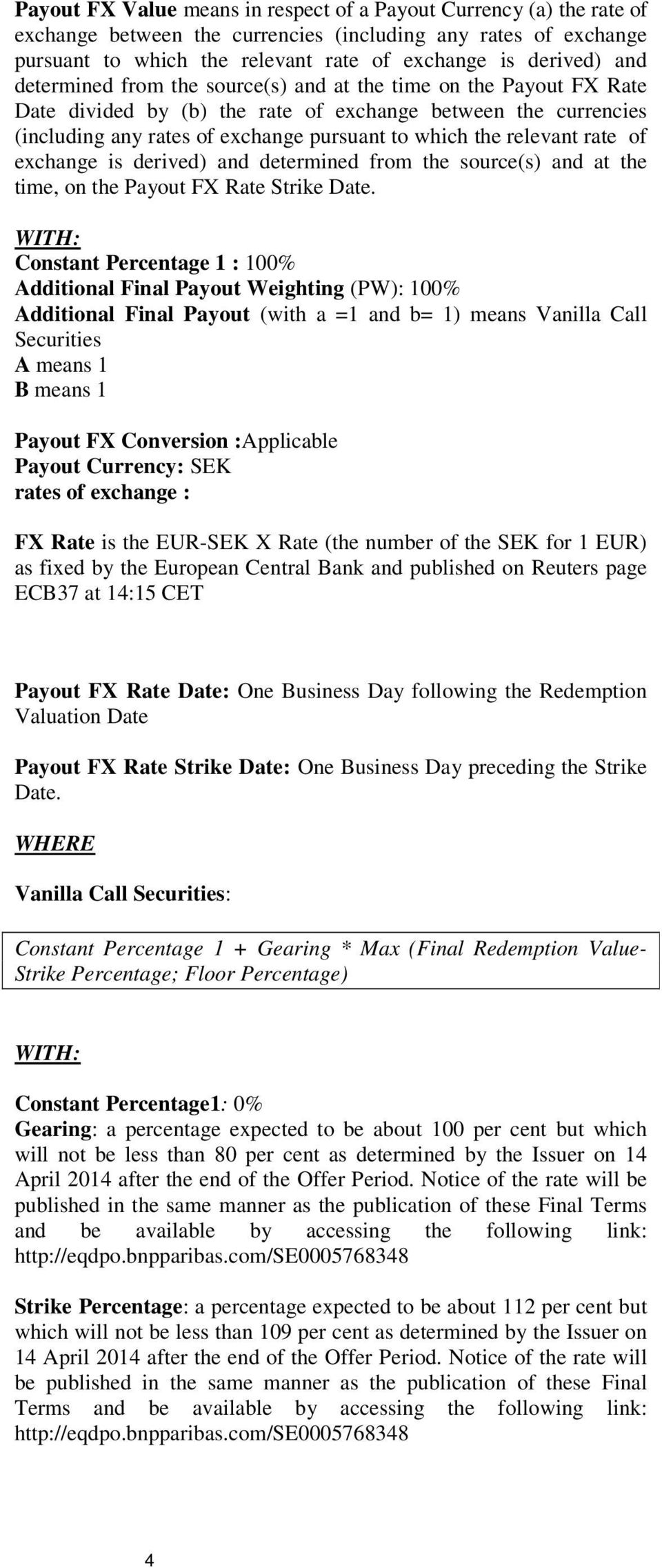 rate of exchange is derived) and determined from the source(s) and at the time, on the Payout FX Rate Strike Date.