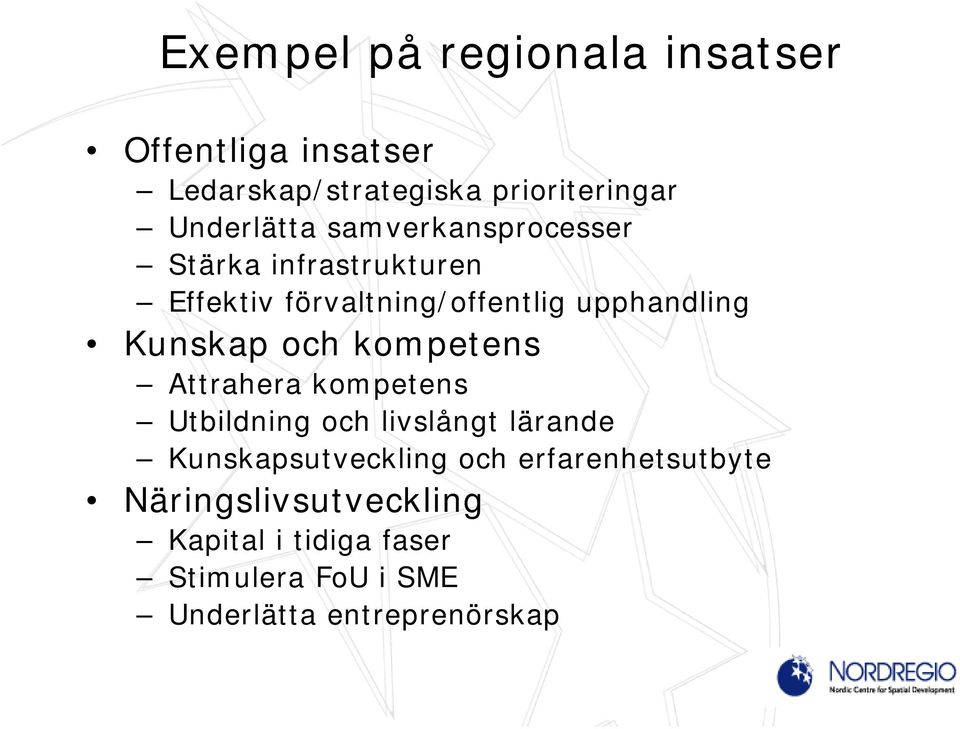 kompetens Attrahera kompetens Utbildning och livslångt lärande Kunskapsutveckling och