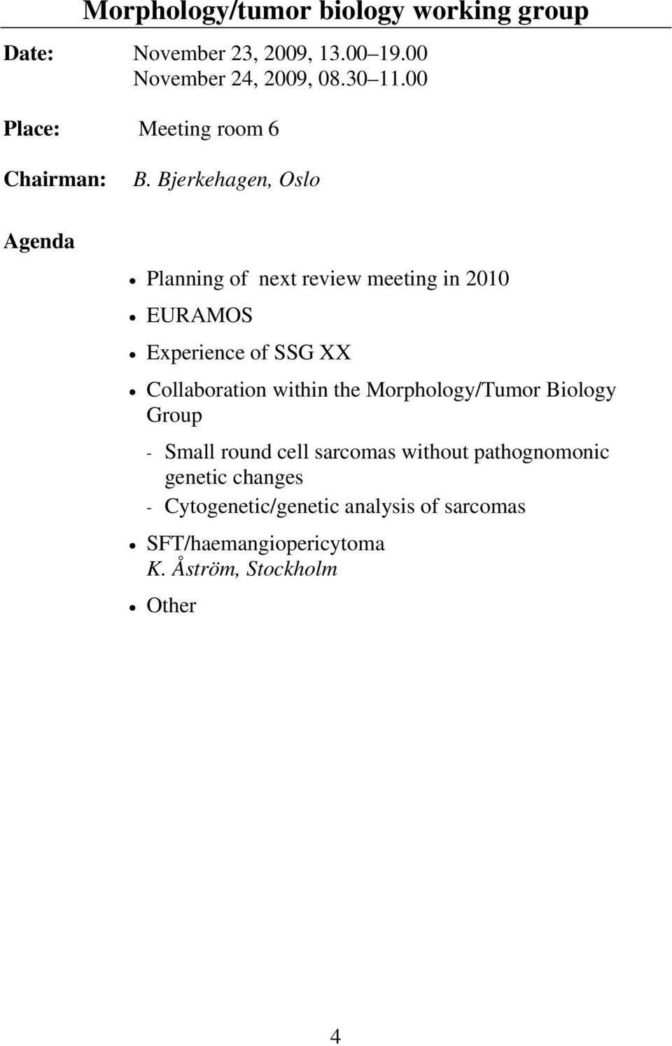 Collaboration within the Morphology/Tumor Biology Group - Small round cell sarcomas without