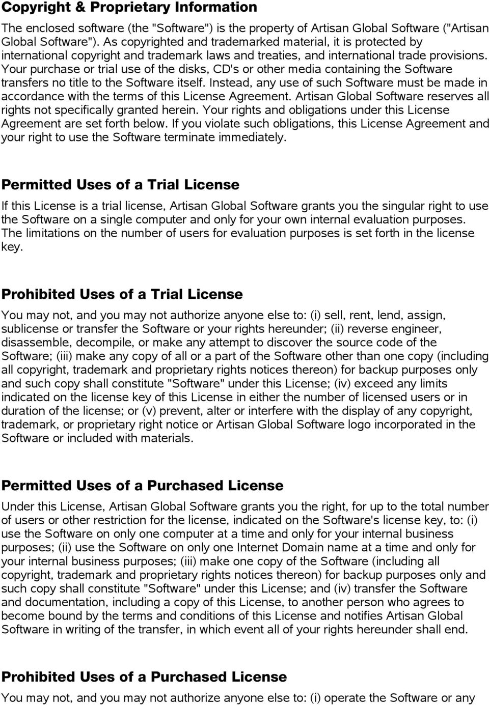 Your purchase or trial use of the disks, CD's or other media containing the Software transfers no title to the Software itself.