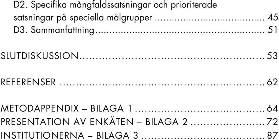 .. 51 SLUTDISKUSSION... 53 REFERENSER.