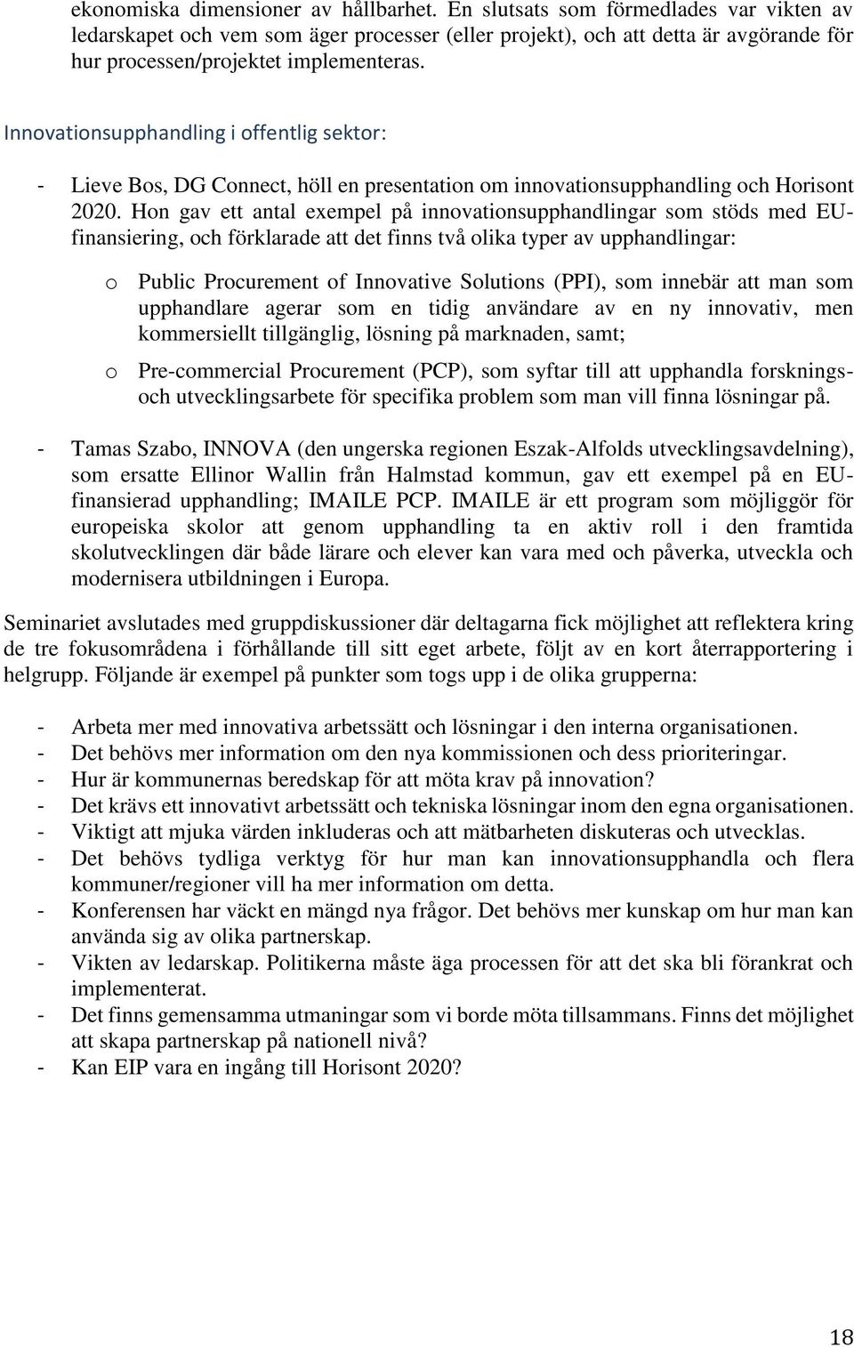 Innovationsupphandling i offentlig sektor: - Lieve Bos, DG Connect, höll en presentation om innovationsupphandling och Horisont 2020.