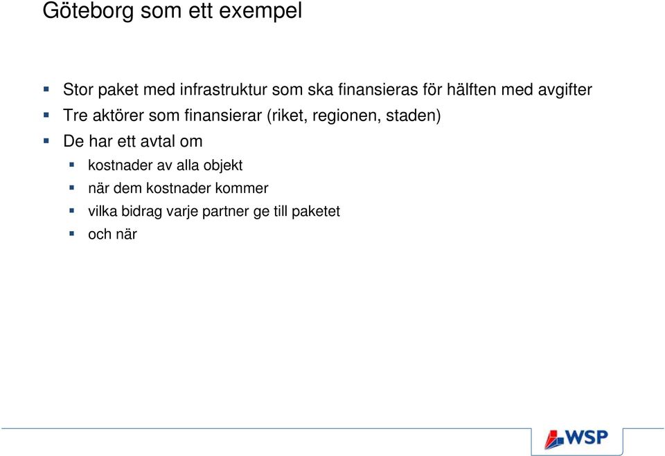 (riket, regionen, staden) De har ett avtal om kostnader av alla