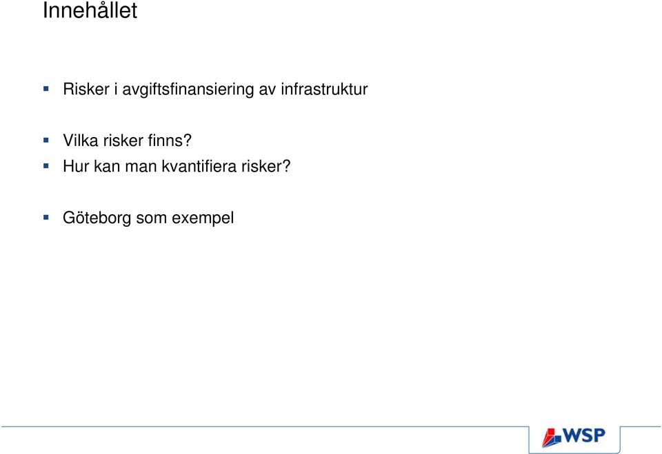 infrastruktur Vilka risker finns?