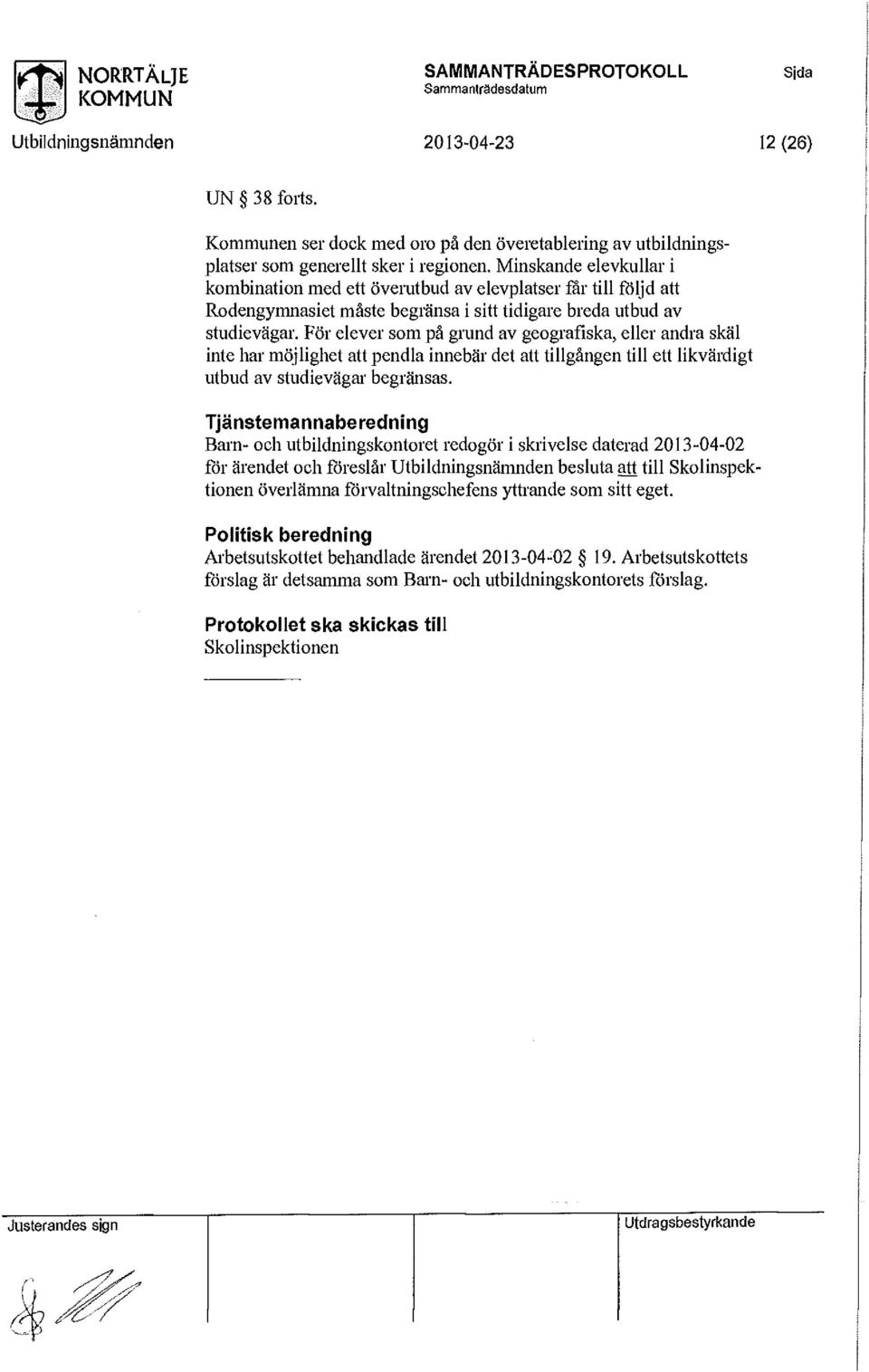 För elever sm på grund av gegrafiska, eller andra skäl inte har möjlighet att pendla innebär det att tillgången till ett likvärdigt utbud av studievägar begränsas.