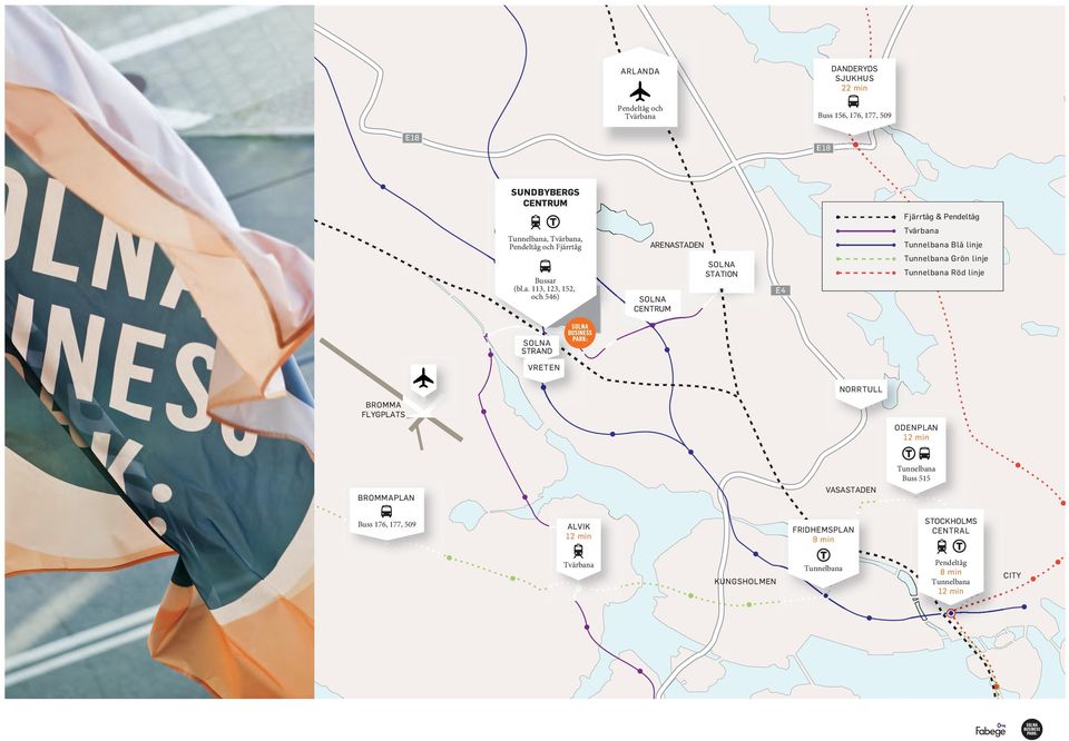 a, Pendeltåg och Fjärrtåg Bussar (bl.a. 113, 123, 152, och 546) ARENASTADEN SOLNA CENTRUM SOLNA STATION E4 a Tunnelbana Blå linje Tunnelbana