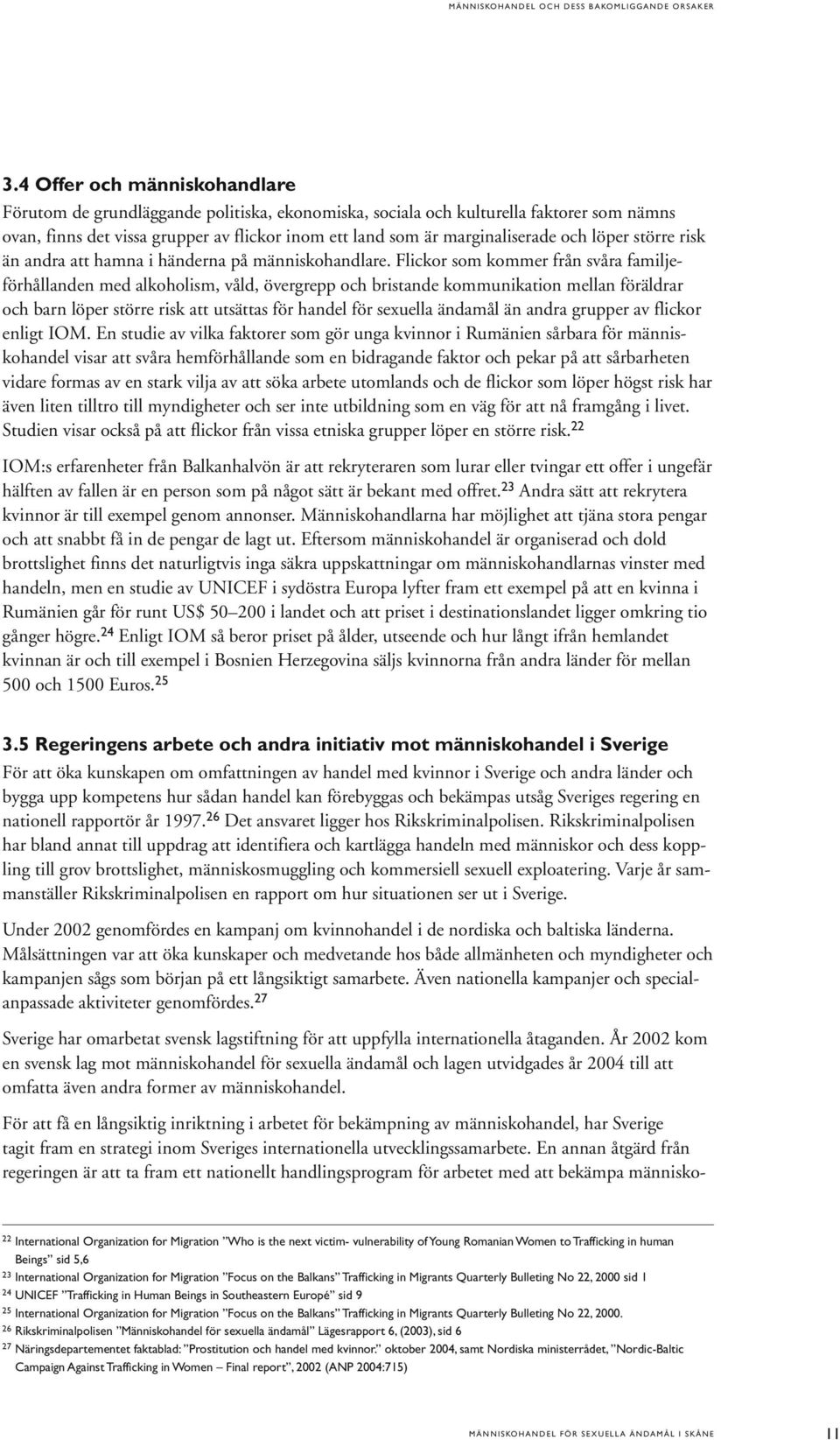 och löper större risk än andra att hamna i händerna på människohandlare.