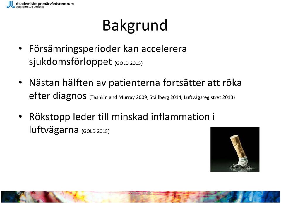 diagnos (Tashkin and Murray 2009, Ställberg 2014, Luftvägsregistret