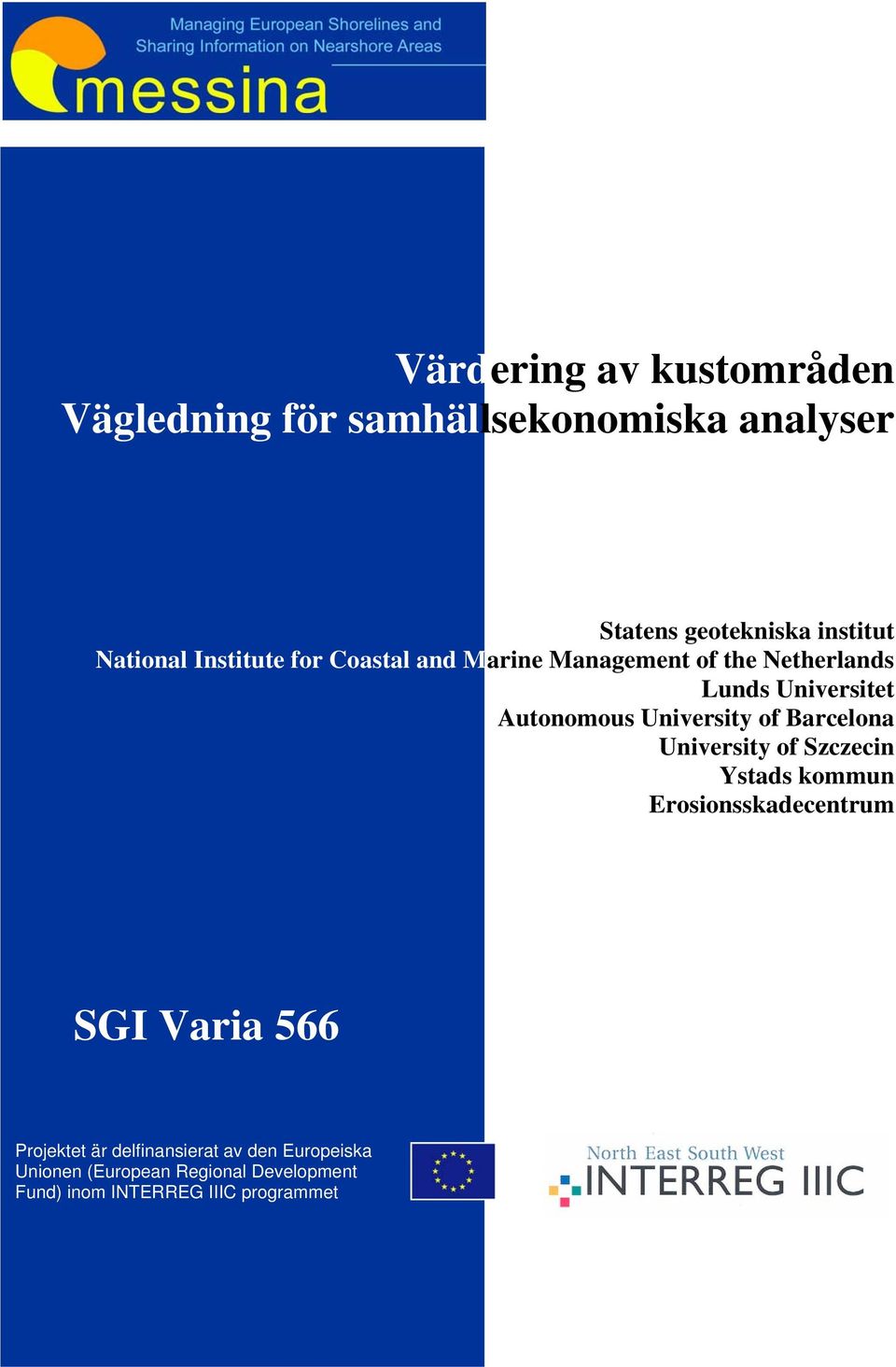 University of Barcelona University of Szczecin Ystads kommun Erosionsskadecentrum SGI Varia 566