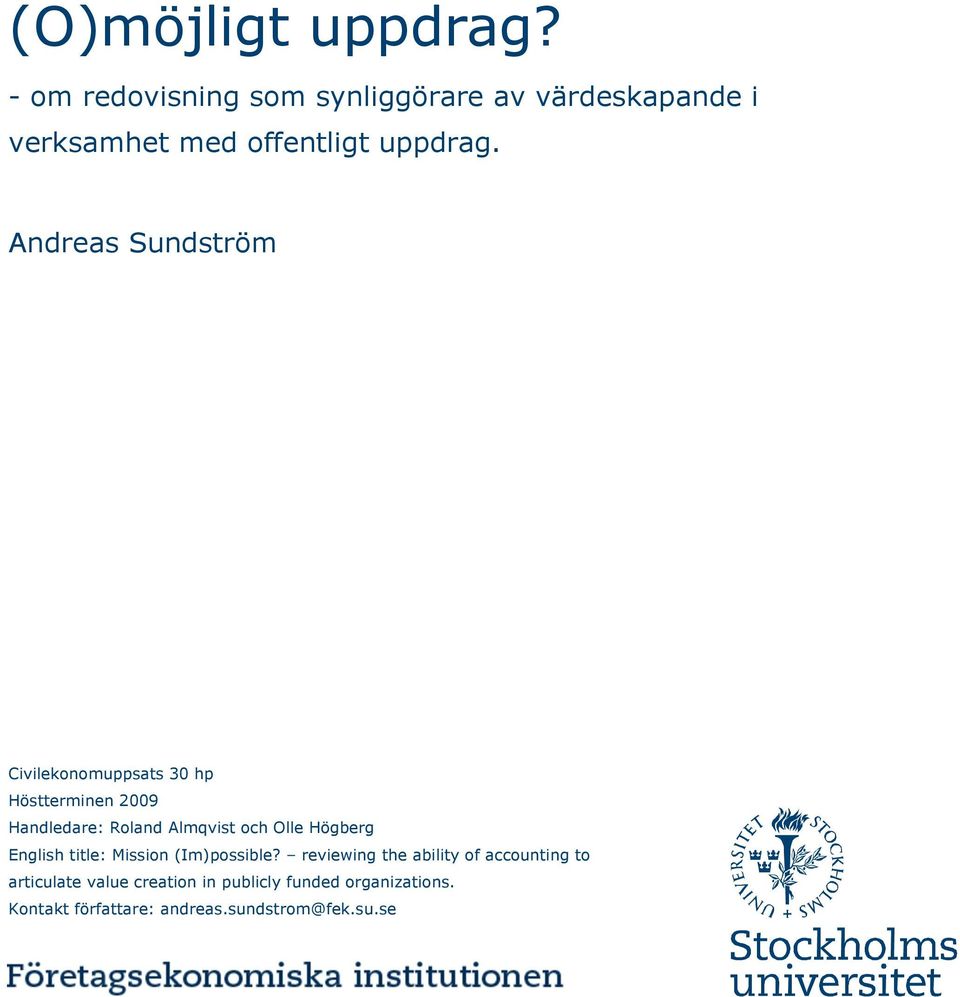 Andreas Sundström Civilekonomuppsats 30 hp Höstterminen 2009 Handledare: Roland Almqvist och Olle