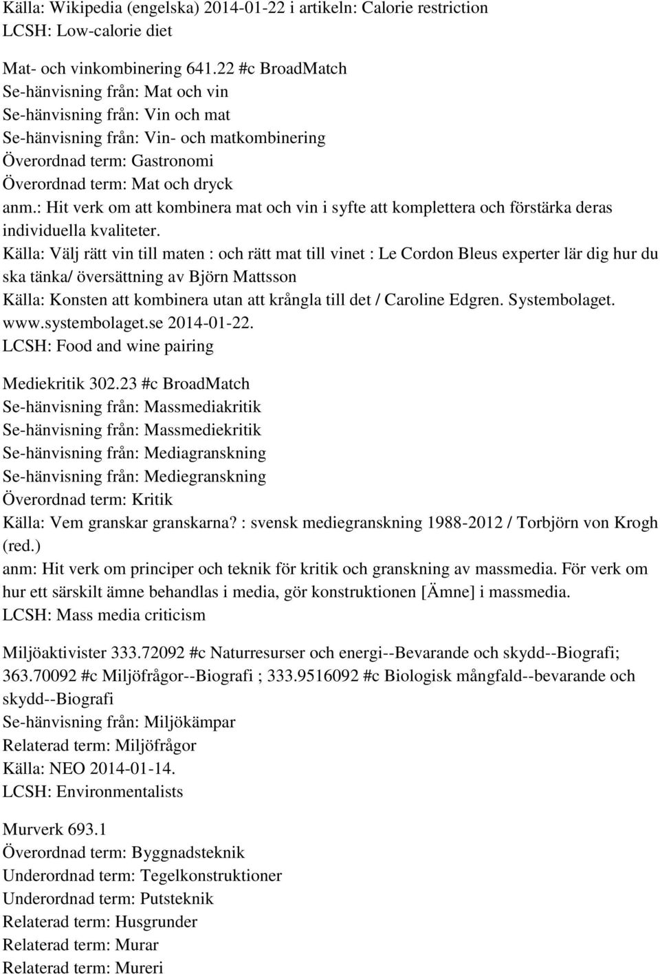 : Hit verk om att kombinera mat och vin i syfte att komplettera och förstärka deras individuella kvaliteter.